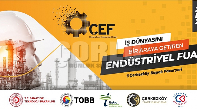 5. Çerkezköy Endüstriyel Fuarı'nda KOBİ'ler büyük firmalarla buluşacak